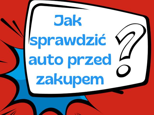 Jak sprawdzić auto przed zakupem? 